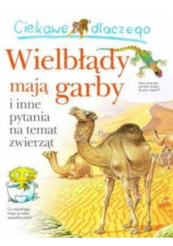 Ciekawe dlaczego - Wielbłądy mają garby