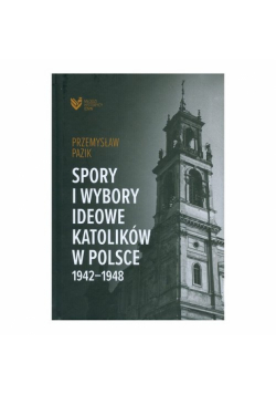 Spory i wybory ideowe katolików w Polsce 1942-1948