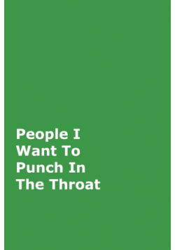 People I Want To Punch In The Throat