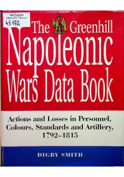 The Greenhill Napoleonic Wars Data Book Actions and Losses in Personnel