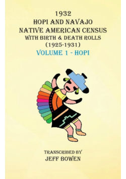 1932 Hopi and Navajo Native American Census with Birth & Death Rolls (1925-1931) Volume 1  Hopi