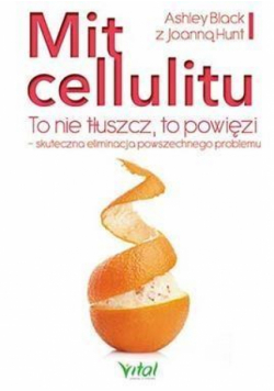 Mit cellulitu to nie tłuszcz to powięzi