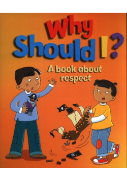 Why Should I?: A book about respect