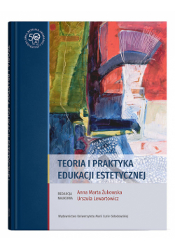 Teoria i praktyka edukacji estetycznej