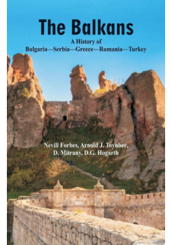 The Balkans A History Of Bulgaria-Serbia-Greece-Rumania-Turkey