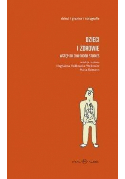 Dzieci i zdrowie. Wstęp do childhood studies T.1-2