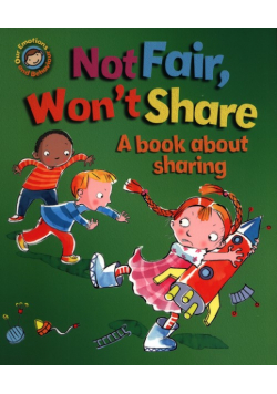 Not Fair, Won't Share. A book about sharing