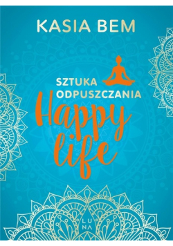 Happy Life Sztuka odpuszczania