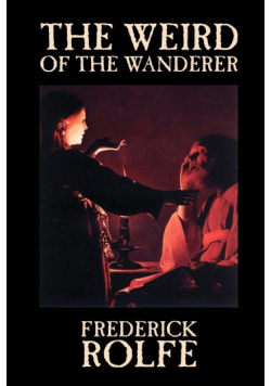 The Weird of the Wanderer by Frederick Rolfe, Fiction, Literary, Action & Adventure