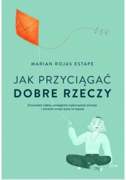 Jak przyciągać dobre rzeczy