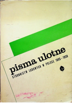 Pisma ulotne stronnictw ludowych w Polsce 1895-1939