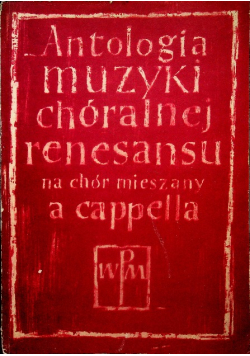 Antologia muzyki chóralnej renesansu na chór mieszany a cappella