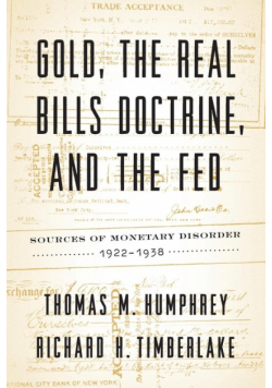 Gold, the Real Bills Doctrine, and the Fed