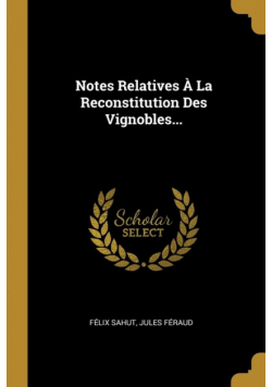 Notes Relatives À La Reconstitution Des Vignobles...