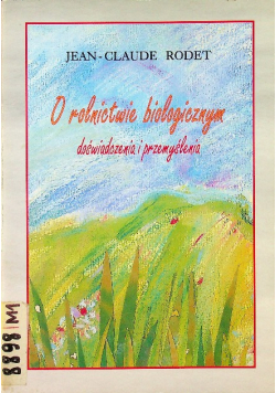 O rolnictwie biologicznym doświadczenia i przemyślenia