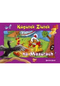 Ziutek. Kogutek Ziutek na Mazurach