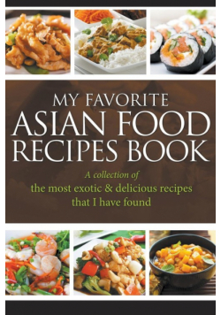 My Favorite Asian Food Recipes Book