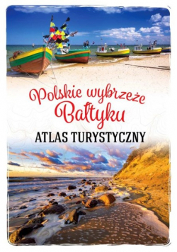 Polskie wybrzeże Bałtyku Atlas Turystyczny