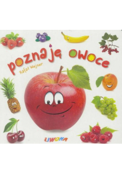 Maluszek poznaje świat. Poznaję owoce