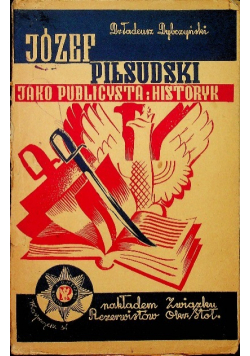 Józef Piłsudski jako publicysta i historyk 1934 r.