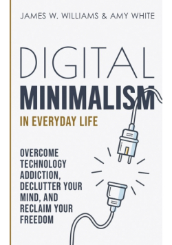 Digital Minimalism in Everyday Life