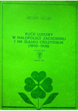 Ruch ludowy w Małopolsce zachodniej i na Śląski Cieszyńskim 1890 - 1908