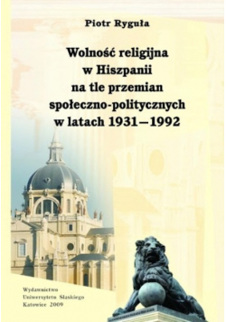 Wolność religijna w Hiszpanii na tle przemian społeczno politycznych w latach 1931 - 1992