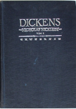 Dickens  Życie i przygody Nicholasa Nickleby tom I