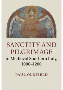 Sanctity and Pilgrimage in Medieval Southern Italy, 1000-1200