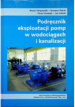 Podręcznik eksploatacji pomp w wodociągach i kanalizacji