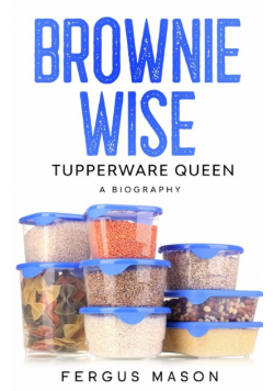 Brownie Wise, Tupperware Queen