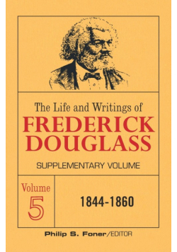The Life and Writings of Frederick Douglass Volume 5