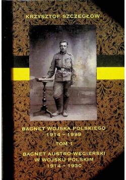 Bagnet wojska polskiego 1914  1999 Tom I