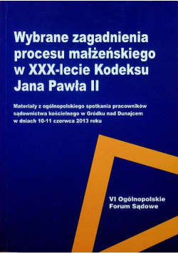 Wybrane zagadnienia procesu małżeńskiego w XXX - lecie Kodeksu Jana Pawła II