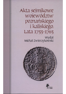 Akta sejmikowe województw poznańskiego i kaliskiego Lata 1733 - 1763