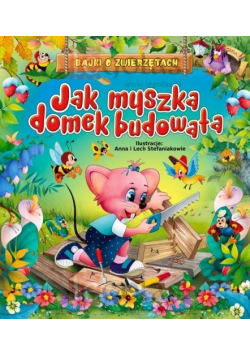 Jak myszka domek budowała