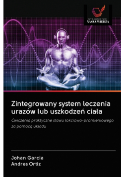 Zintegrowany system leczenia urazów lub uszkodzeń ciała