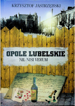 Opole lubelskie nil nisi verum