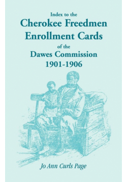 Index to the Cherokee Freedmen Enrollment Cards of the Dawes Commission, 1901-1906