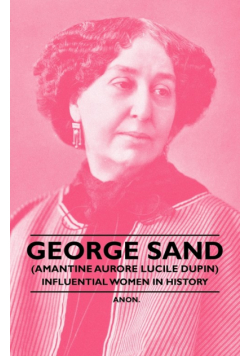George Sand (Amantine Aurore Lucile Dupin) - Influential Women in History