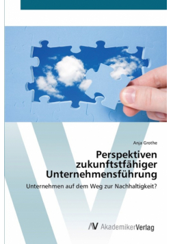Perspektiven zukunftstfähiger Unternehmensführung