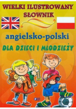 Wielki ilustrowany słownik angielsko polski