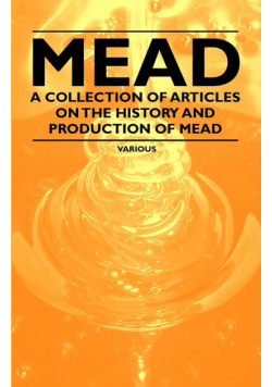 Mead - A Collection of Articles on the History and Production of Mead