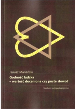 Godność ludzka wartość doceniona czy puste słowo