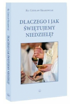Dlaczego i jak świętujemy niedzielę?