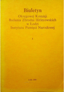 Biuletyn Okręgowej Komisji Badania zbrodni Hitlerowskich w Łodzi Instytut Pamięci Narodowej 1