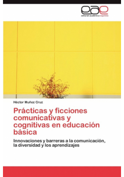 Prácticas y ficciones comunicativas y cognitivas en educación básica
