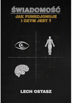 Świadomość. Jak funkcjonuje i czym jest?