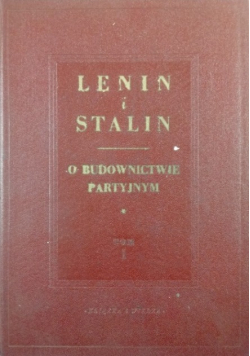 Lenin i Stalin o budownictwie partyjnym tom I