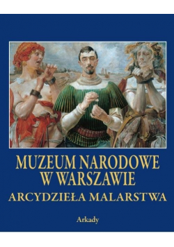 Muzeum Narodowe w Warszawie Arcydzieła malarstwa